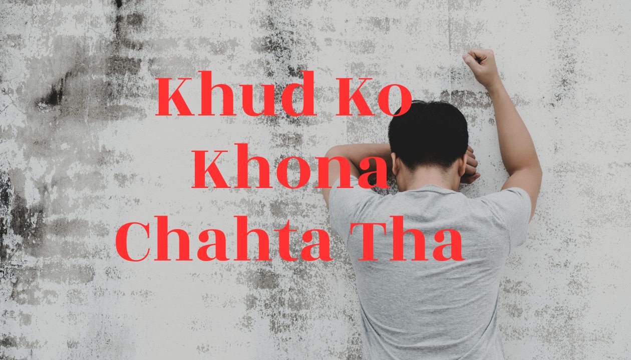 Khud Ko Khona Chahta Tha Poetry